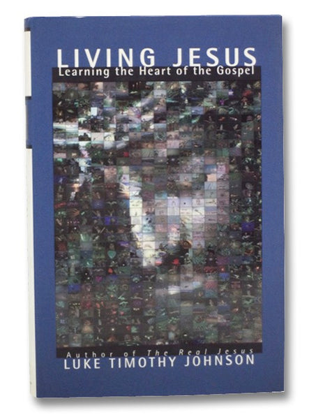 Living Jesus: Learning the Heart of the Gospel