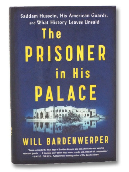 The Prisoner in His Palace: Saddam Hussein, His American Guards, and What History Leaves Unsaid