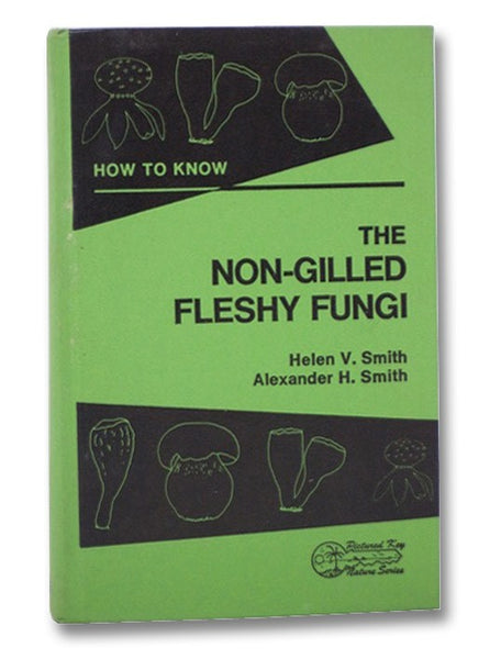 How to Know the Non-Gilled Fleshy Fungi (Pictured Key Nature Series)