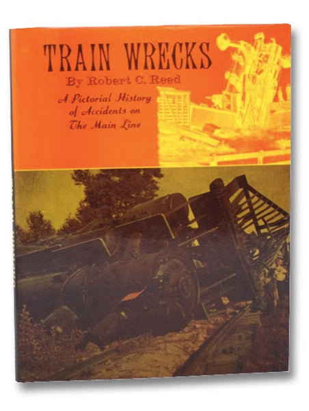Train Wrecks: A Pictorial History of Accidents on The Main Line