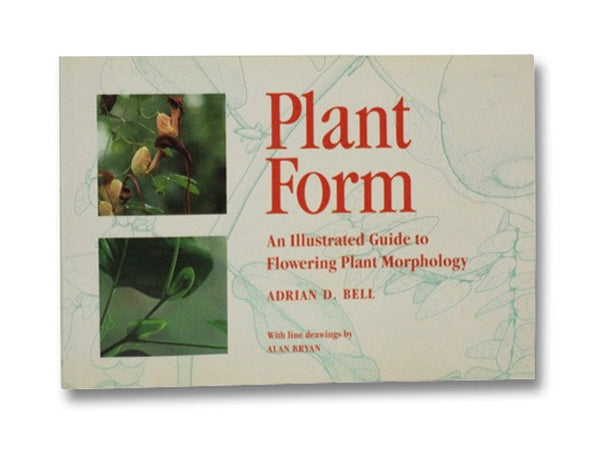 Plant Form: An Illustrated Guide to Flowering Plant Morphology