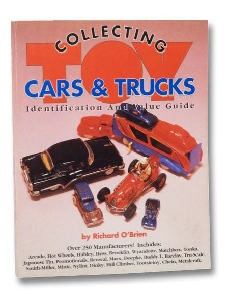 Collecting Toy Cars & Trucks: Identification and Value Guide