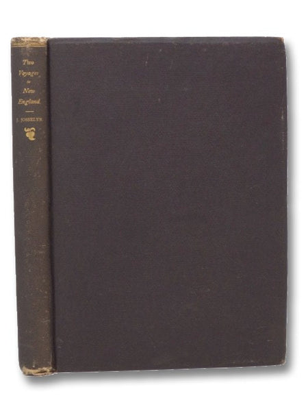 An Account of Two Voyages to New-England, Made during the Years 1638, 1663. Wherein you have the setting out of a Ship, With the charges; The prices of all necessaries for furnishing a Planter & his Family at his first coming; A Description of the Countr…
