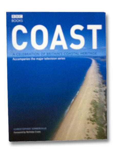 Coast: A Celebration of Britain's Coastal Heritage (BBC Books)