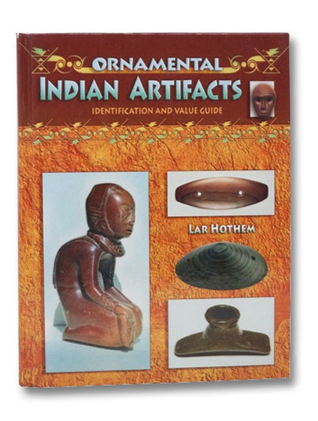 Ornamental Indian Artifacts: Identification and Value Guide