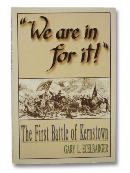 "We Are in for It!": The First Battle of Kernstown March 23, 1862