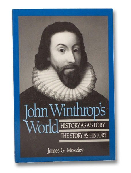 John Winthrop's World: History as a Story, The Story as History