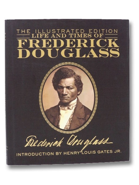 Life and Times of Frederick Douglass (The Illustrated Edition)