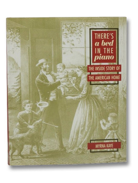 There's a Bed in the Piano: The Inside Story of the American Home