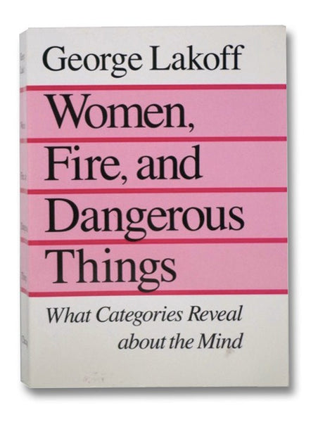 Women, Fire, and Dangerous Things: What Categories Reveal About the Mind