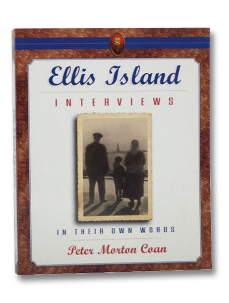 Ellis Island Interviews: In Their Own Words