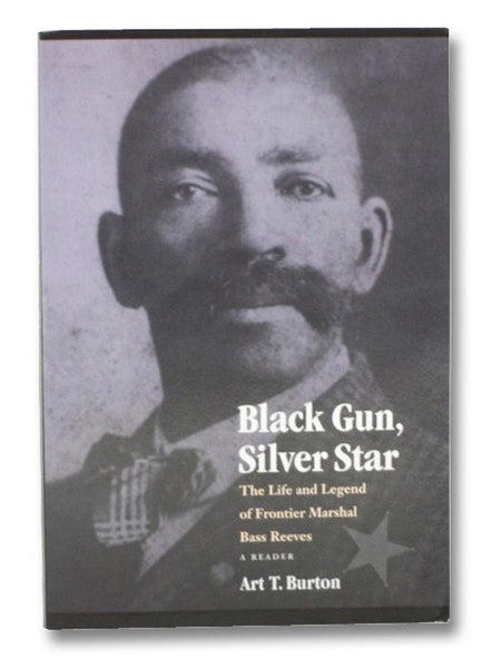 Black Gun, Silver Star: The Life and Legend of Frontier Marshal Bass Reeves, A Reader