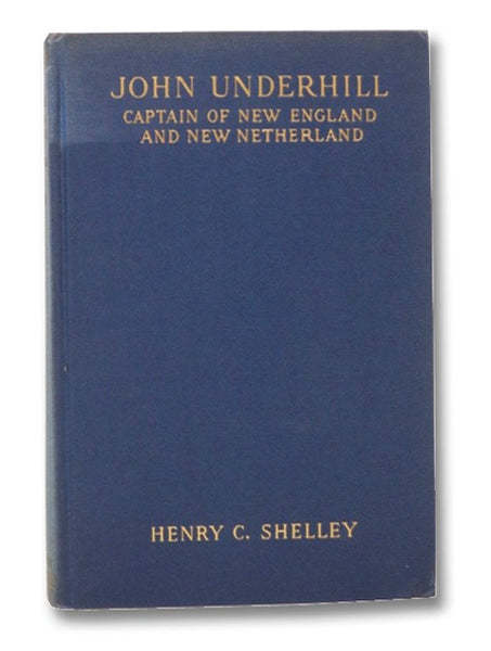 John Underhill: Captain of New England and New Netherland