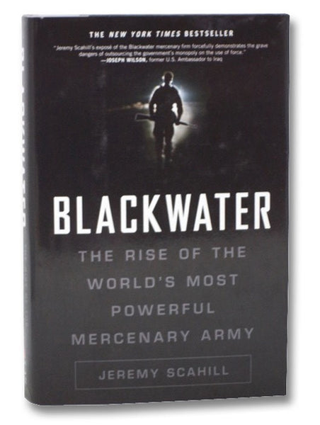 Blackwater: The Rise of the World's Most Powerful Mercenary Army