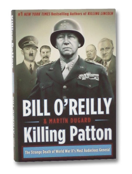 Killing Patton: The Strange Death of World War II's Most Audacious General