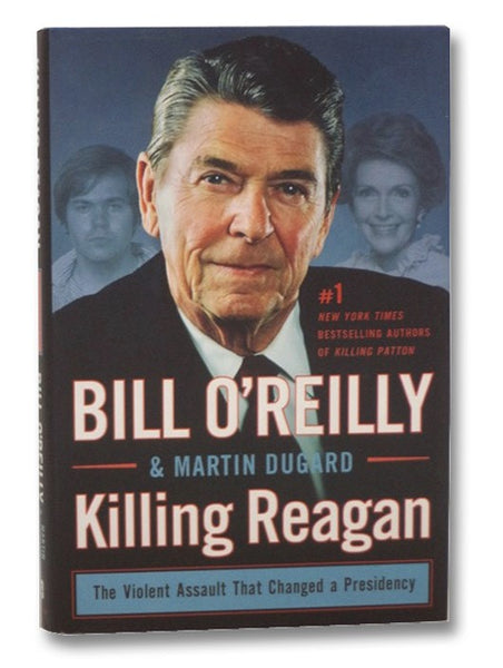 Killing Reagan: The Violent Assault That Changed a Presidency