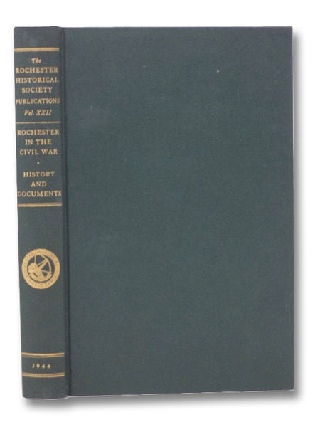 Rochester in the Civil War (The Rochester Historical Society Publications Volume XXII [22])