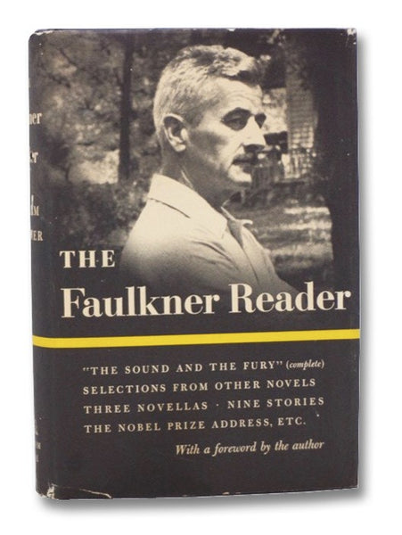 The Faulkner Reader: Selections from the Works of William Faulkner - The Sound and the Fury (Complete); Selections from Other Novels; Three Novellas; Nine Stories; The Nobel Prize Address, Etc. (Modern Library Giant G82)