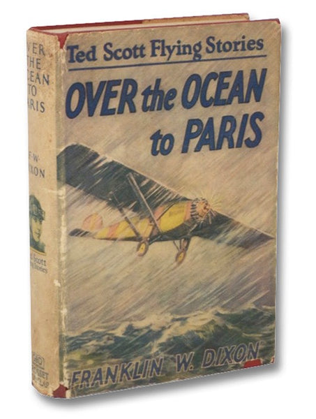 Over the Ocean to Paris; or, Ted Scott's Daring Long-Distance Flight (The Ted Scott Flying Stories Book 1)