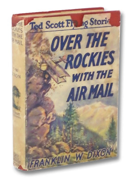 Over the Rockies with the Air Mail; or, Ted Scott Lost in the Wilderness (The Ted Scott Flying Stories Book 3)