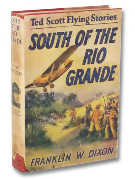 South of the Rio Grande; or, Ted Scott on a Secret Mission (The Ted Scott Flying Stories Book 6)
