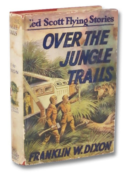 Over the Jungle Trails; or, Ted Scott and the Missing Explorers (The Ted Scott Flying Stories Book 10)