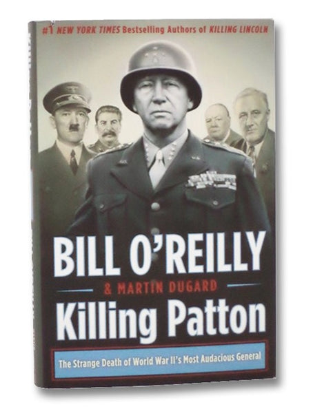 Killing Patton: The Strange Death of World War II's Most Audacious General