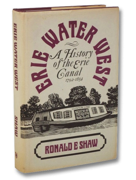 Erie Water West: A History of the Erie Canal 1792-1854