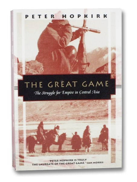 The Great Game: The Struggle for Empire in Central Asia