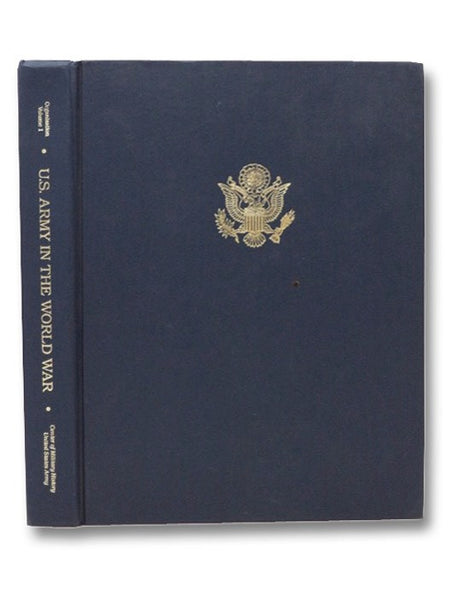 United States Army in the World War, 1917-1919, Volume 1: Organization of the American Expeditionary Forces