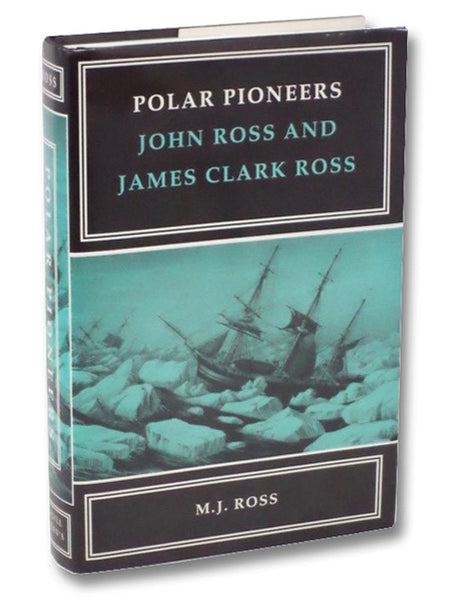 Polar Pioneers: John Ross and James Clark Ross