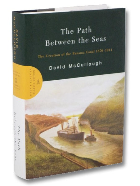 The Path Between the Seas: The Creation of the Panama Canal, 1870-1914