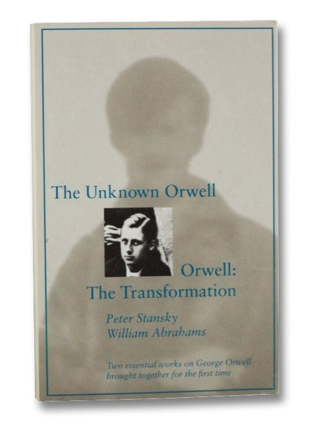The Unknown Orwell and Orwell: The Transformation