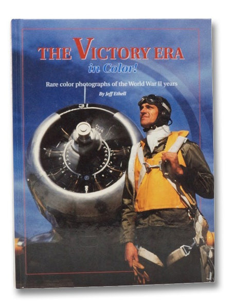 The Victory Era in Color! Rare Color Photographs of the World War II Years