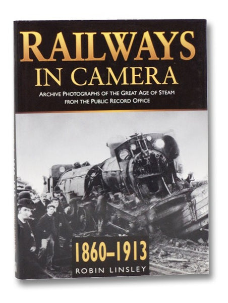 Railways in Camera, 1860-1913: Archive Photographs of the Great Age of Steam from the Public Record Office