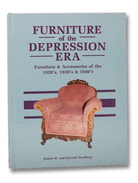 Furniture of the Depression Era: Furniture & Accessories of the 1920's, 1930's, & 1940's