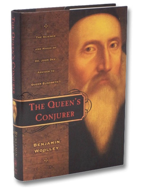 The Queen's Conjurer: The Science and Magic of Dr. John Dee, Adviser to Queen Elizabeth I