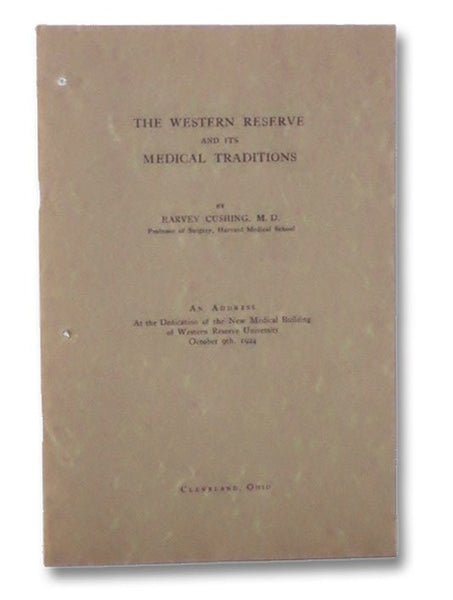 The Western Reserve and Its Medical Traditions: An Address at the Dedication of the New Medical Building of Western Reserve University, October 9th, 1924