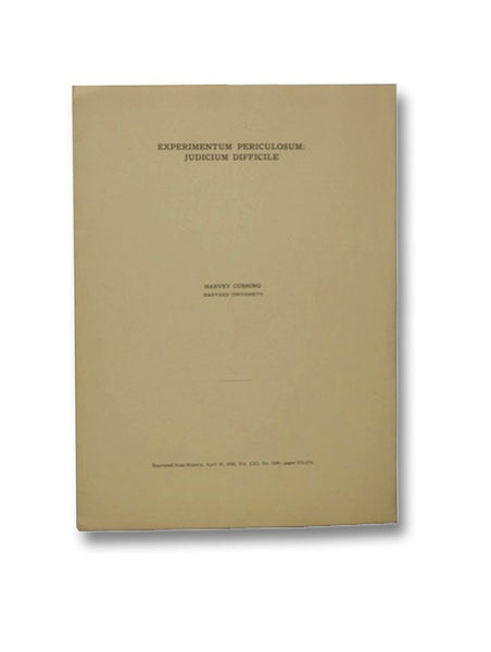 Experimentum Periculosum: Judicium Difficile - Reprinted from Science, April 10, 1925, Vol. LXI, No. 1580, pages 373-379.