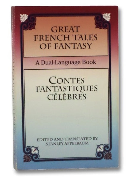 Great French Tales of Fantasy / Contes Fantastiques Celebres: A Dual-Language Book