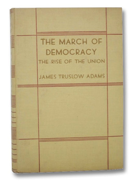 The March of Democracy: The Rise of the Union (Volume I)