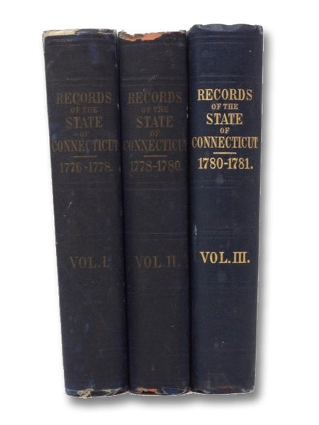 The Public Records of the State of Connecticut, in Three Volumes: I: From October, 1776, to February, 1778, inclusive, with the Journal of the Council of Safety from October 11, 1776, to May 6, 1778, inclusive, and an Appendix.; From May, 1778, to April,…