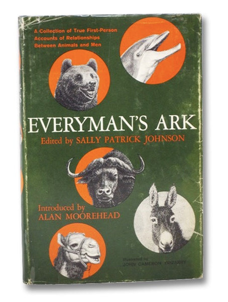 Everyman's Ark: A Collection of True First-Person Accounts of Relationships Between Animals and Men