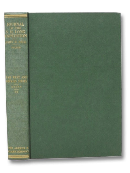 The Journal of Captain John R. Bell: Official Journalist for the Stephen H. Long Expedition to the Rocky Mountains, 1820