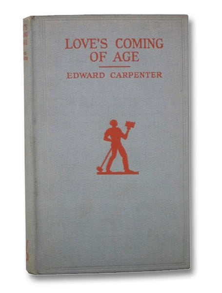 Love's Coming of Age: A Series of Papers on the Relations of the Sexes