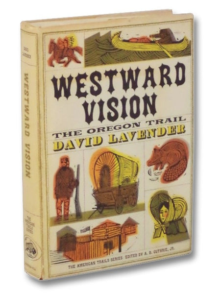 Westward Vision: The Story of the Oregon Trail (The American Trails Series)