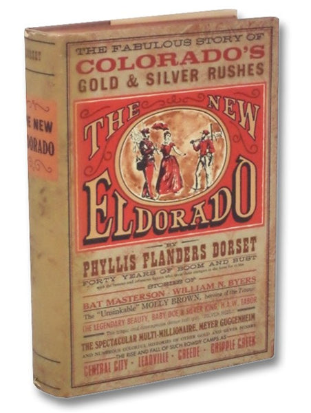 The New Eldorado: The Fabulous Story of Colorado's Gold & Silver Rushes