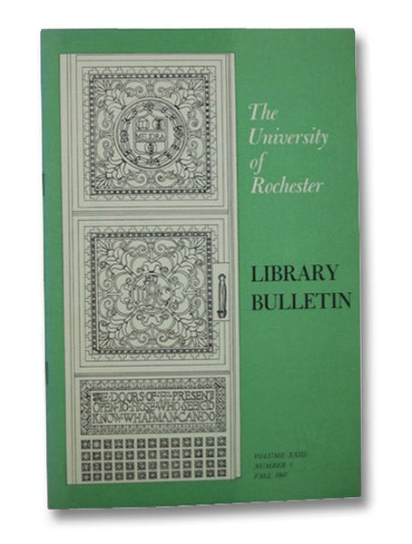 The University of Rochester Library Bulletin, Volume XXIII [23], Number 1, Fall 1967