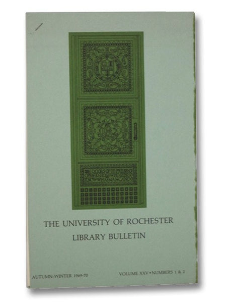 The University of Rochester Library Bulletin, Volume XXV [25], Numbers 1 & 2, Autumn-Winter 1969-70