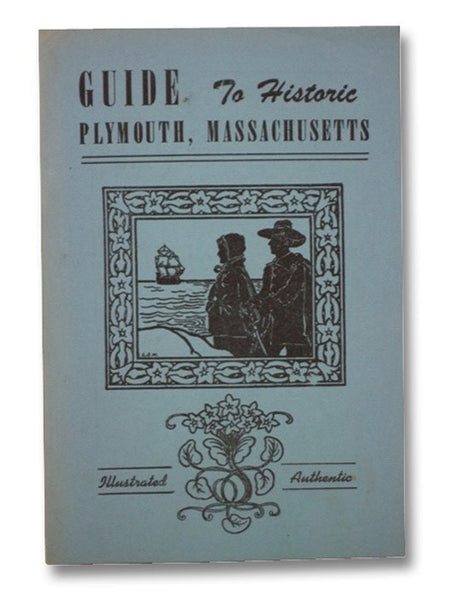 Guide to Historic Plymouth, Massachusetts: Localities and Objects of Interest (Illustrated)